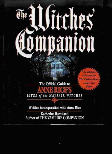 Anne Rice Katherine Ramsland The Witches' Companion The Official Guide To Anne 