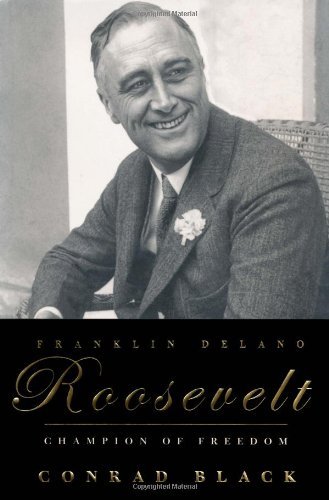 Conrad Black/Franklin Delano Roosevelt: Champion Of Freedom
