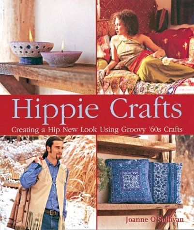Joanne O'sullivan/Hippie Crafts: Creating A Hip New Look Using Groov