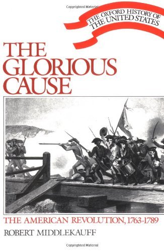 Robert Middlekauff/The Glorious Cause: The American Revolution, 1763-