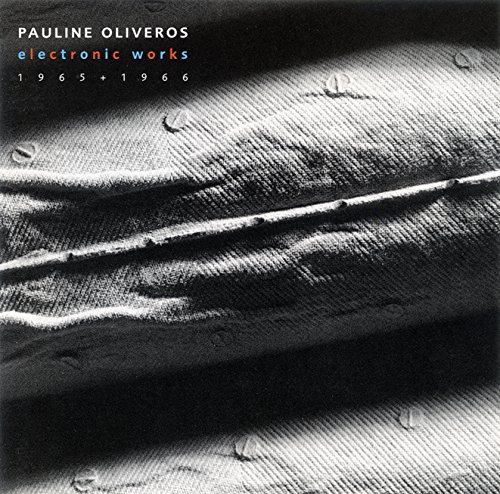 Pauline Oliveros/Electronic Works 1965-66