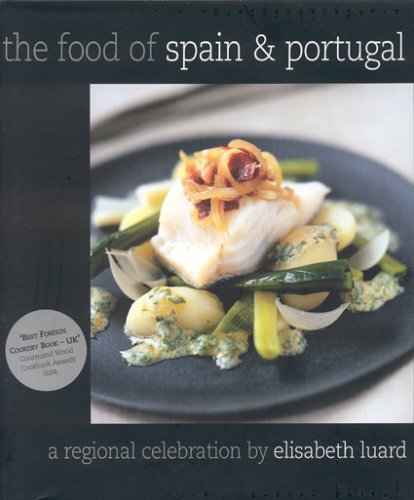 Elisabeth Luard The Food Of Spain And Portugal A Regional Celebra 
