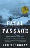 Ken Mcgoogan Fatal Passage The True Story Of John Rae The Arc 