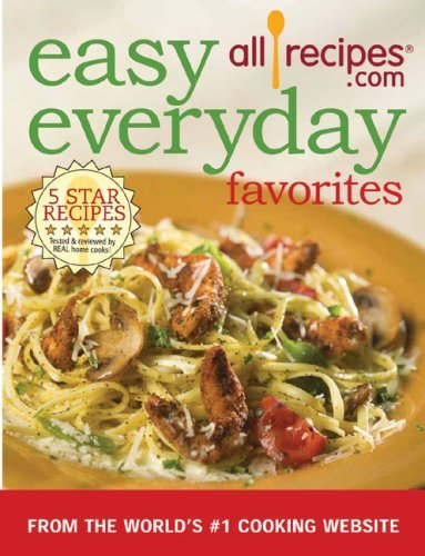 Allrecipes Com Easy Everyday Favorites From The World's #1 Cooki 