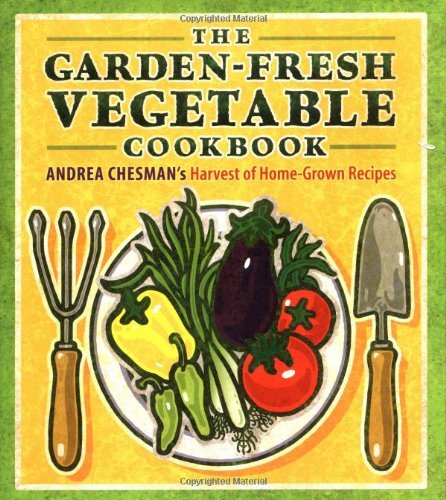 Andrea Chesman The Garden Fresh Vegetable Cookbook 