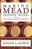 Roger A. Morse Making Mead (honey Wine) History Recipes Method 