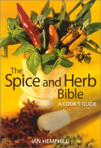 Ian Hemphill The Spice And Herb Bible A Cook's Guide 