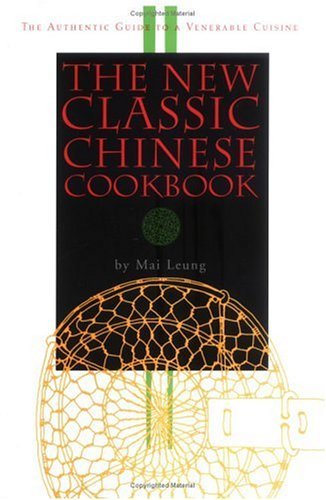 Mai Leung The New Classic Chinese Cookbook 
