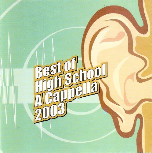FM Voices,Double Treble,Nine,Jazz Choir,Mxolydians/Best Of High School A Cappella 2003