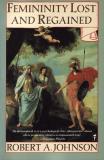 Robert A. Johnson Femininity Lost And Regained 