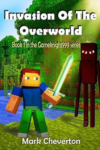 Mark Cheverton/Invasion of the Overworld@ A Minecraft Novel