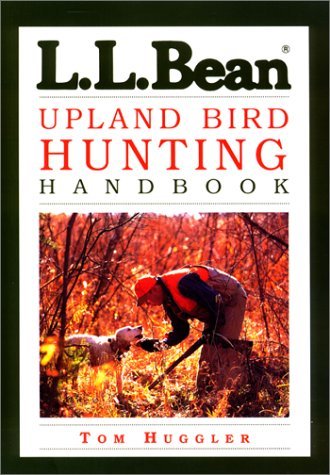 Tom Huggler L.L. Bean Upland Bird Hunting Handbook 