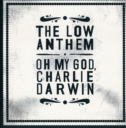 Low Anthem/Oh My God Charlie Darwin@Import-Gbr