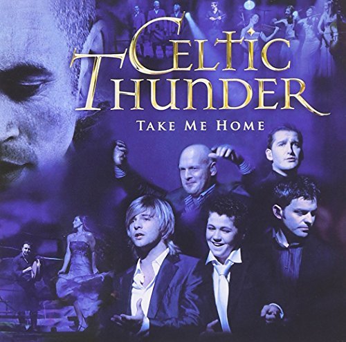 Celtic Thunder/Take Me Home