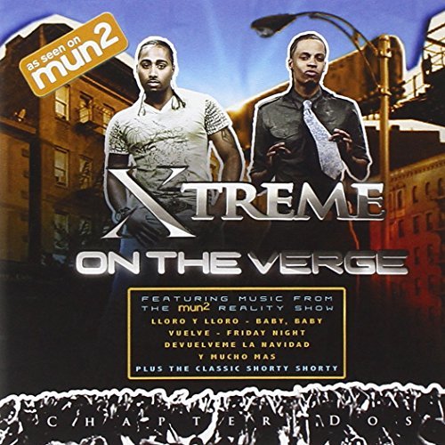 Xtreme/Chapter Dos: On The Verge