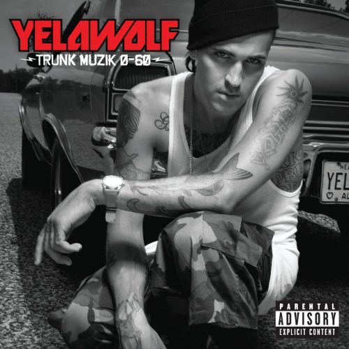 Yelawolf/Trunk Muzik 0-60@Explicit Version