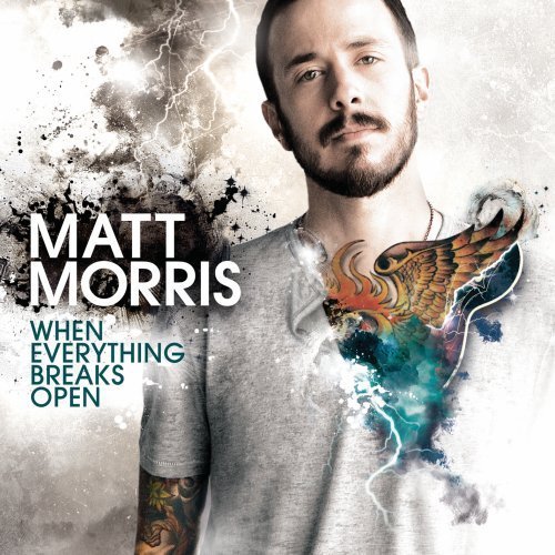 Matt Morris/When Everything Breaks Open