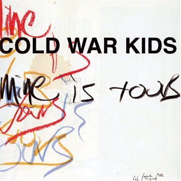 Cold War Kids/Mine Is Yours@Mine Is Yours