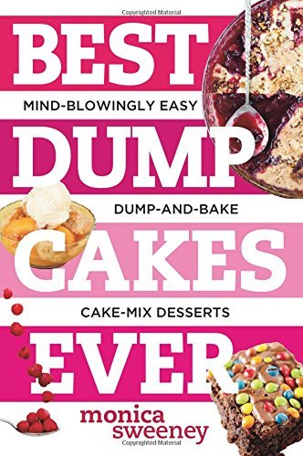 Monica Sweeney Best Dump Cakes Ever Mind Blowingly Easy Dump And Bake Cake Mix Desser 