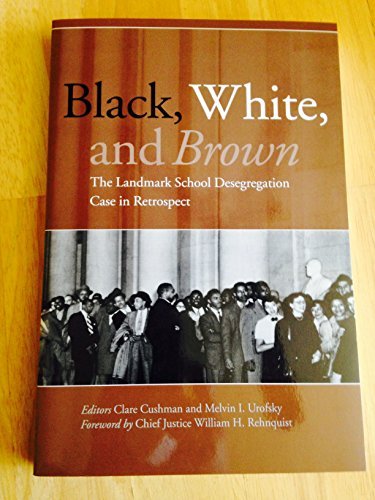 Clare Cushman Melvin I. Urofsky Chief Justice Will/Black, White, And Brown: The Landmark School Deseg