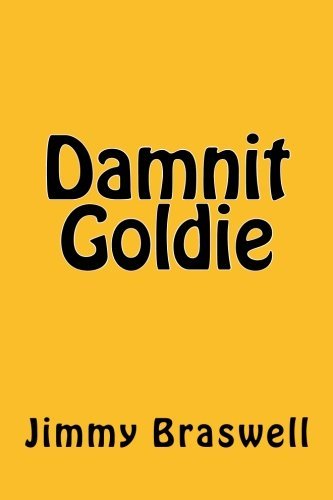 Jimmy Braswell/Damnit Goldie