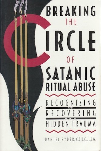 Daniel Ryder Breaking The Circle Of Satanic Ritual Abuse Recog 