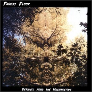Forest Floor/Scrawls From The Unconscious