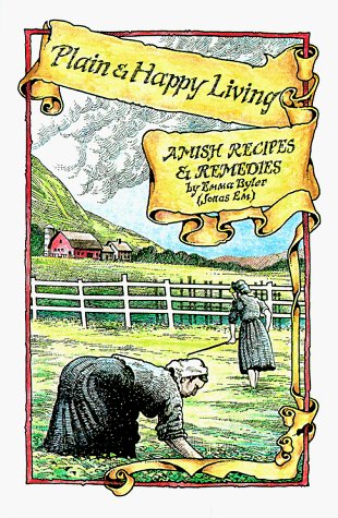 Emma Byler Plain And Happy Living Amish Recipes And Remedies 
