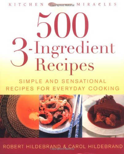 Carol Hildebrand Bob Hildebrand 500 3 Ingredient Recipes Simple And Sensational R 