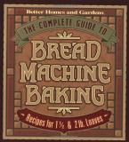 Better Homes And Gardens The Complete Guide To Bread Machine Baking 