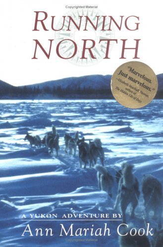 Ann Mariah Cook Running North A Yukon Adventure 
