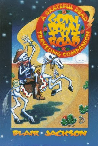 Blair Jackson Goin' Down The Road A Grateful Dead Traveling Com 