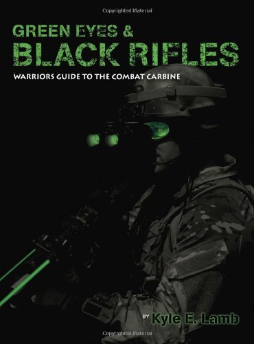Kyle E. Lamb Green Eyes & Black Rifles Warrior's Guide To The 