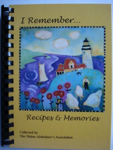 The Maine Alzheimer's Association I Remember...Recipes & Memories 