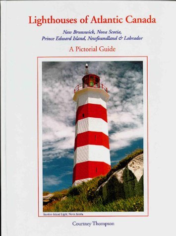 Courtney Thompson Lighthouses Of Atlantic Canada A Pictorial Guide 