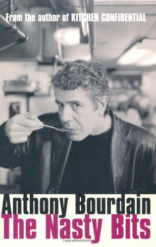 Anthony Bourdain The Nasty Bits Collected Cuts Useable Trim Scra 