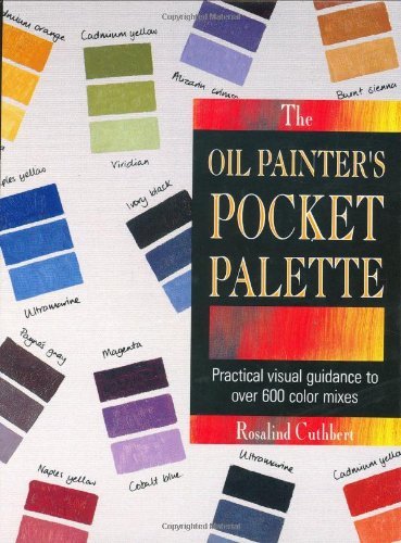 Hazel Harrison Clare Baggaley Rosalind Cuthbert The Oil Painter's Pocket Palette (illustrated) 