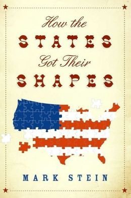 Mark Stein/How The States Got Their Shapes