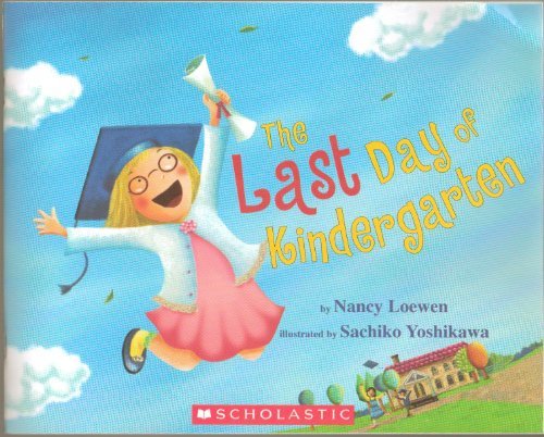 by Nancy Loewen/The Last Day Of Kindergarten