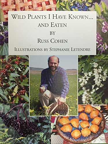 Stephanie Letendre Russ Cohen Wild Plants I Have Known...And Eaten 
