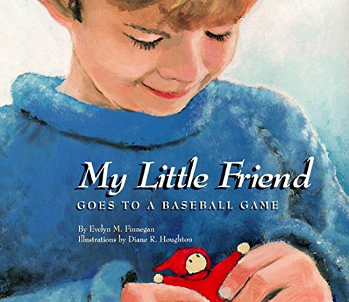Houghton Diane R. Finnegan Evelyn M. My Little Friend Goes To A Baseball Game 