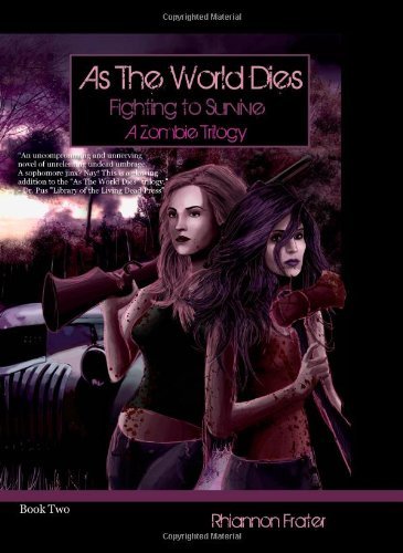 Rhiannon Frater/As The World Dies: Fighting To Survive: A Zombie T@As The World Dies: Fighting To Survive: A Zombie T