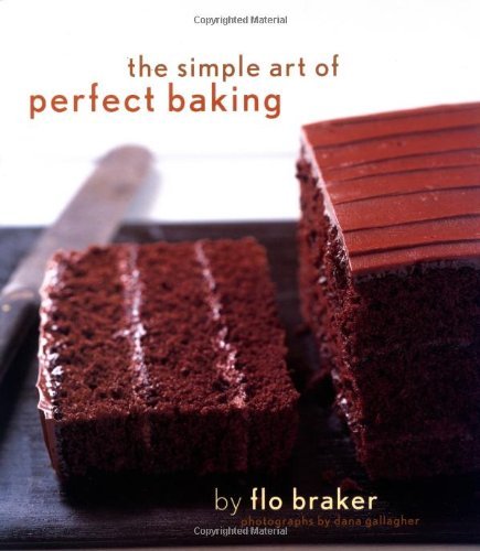 Gallagher Dana Braker Flo The Simple Art Of Perfect Baking 
