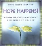 Catherine Devrye Hope Happens! Words Of Encouragement For Times Of 