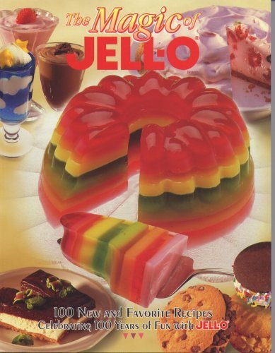 The Magic Of Jell O 100 New And Favorite Recipes 