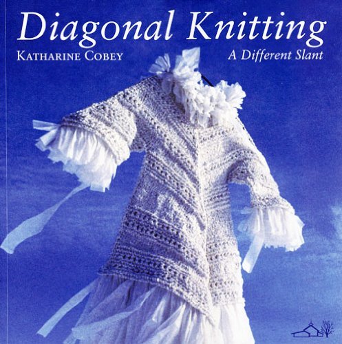 Katharine Cobey Diagonal Knitting 