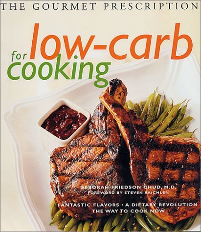 Deborah F. Chud The Gourmet Prescription For Low Carb Cooking 