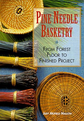 Judy Mofield Mallow Pine Needle Basketry From Forest Floor To Finishe 