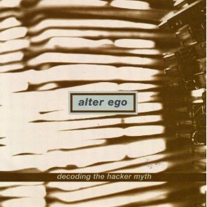 Alter Ego/DECODING THE HACKER MYTH@Decoding The Hacker Myth