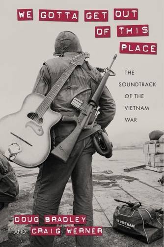 Doug Bradley We Gotta Get Out Of This Place The Soundtrack Of The Vietnam War 
